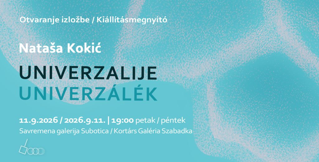 „Univerzalije" Nataše Kokić od 11. septembra u Savremenoj galeriji Subotica