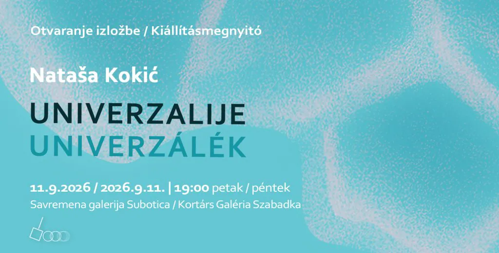 „Univerzalije" Nataše Kokić od 11. septembra u Savremenoj galeriji Subotica